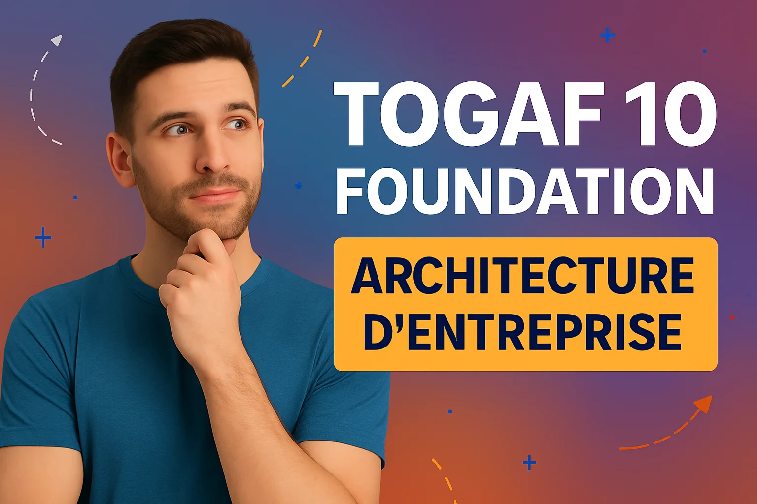 TOGAF 10 EA Foundation c'est quoi ?