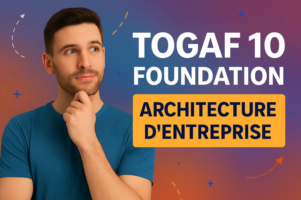 TOGAF 10 en 2026 : architecture d’entreprise certifiée
